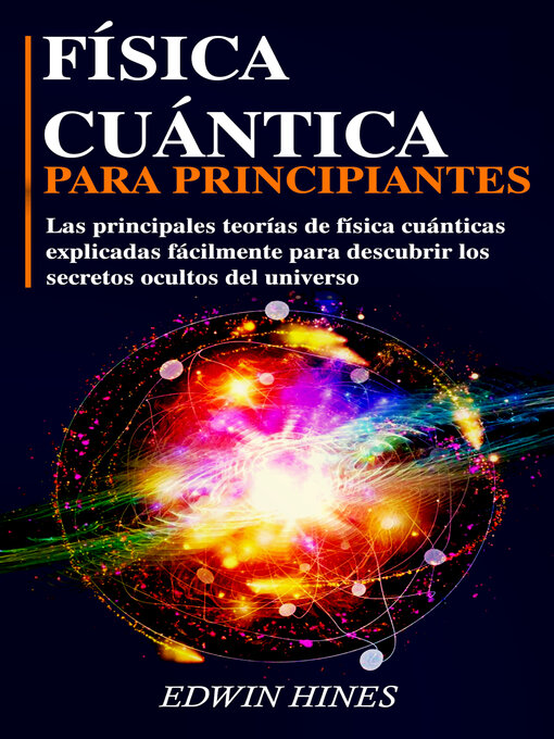 Title details for FÍSICA CUÁNTICA PARA PRINCIPIANTES by Edwin Hines - Available